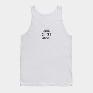 We are expecting 2023 to be a great year Tank Top